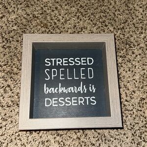 “Stressed spelled backwards is Desserts” decoration sign